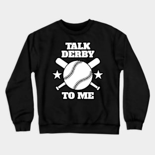 Talk Derby To Me Baseball Homerun Derby Fan Crewneck Sweatshirt